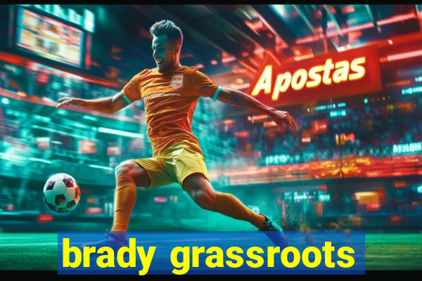 brady grassroots